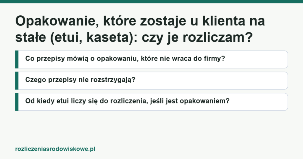 Opakowanie, które zostaje u klienta na stałe (etui, kaseta): czy je rozliczam?